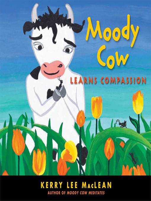 Title details for Moody Cow Learns Compassion by Kerry Lee MacLean - Available